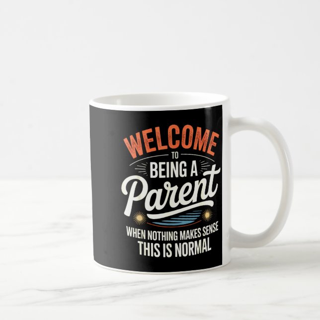 Makes Parent When Nothing Sense Relatable Coffee Mug (Right)