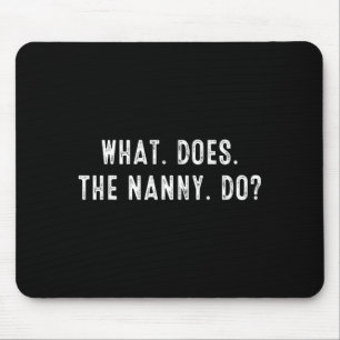 Makes The What Nanny Mouse Pad