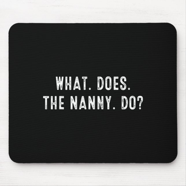 Makes The What Nanny Mouse Pad (Front)