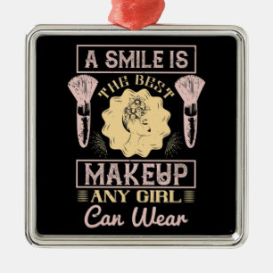 Makeup - A Smile Is The Best Make-up Metal Ornament
