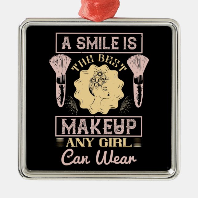 Makeup - A Smile Is The Best Make-up Metal Ornament (Front)