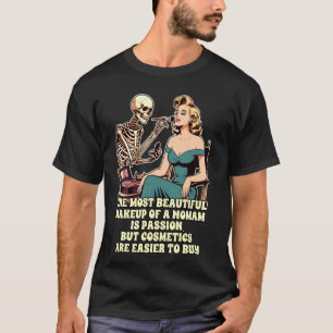 Makeup Artist Cosmetics Easier To Buy Skeleton Cos T-Shirt
