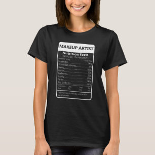 Makeup Artist Nutrition Facts Sarcastic Graphic T-Shirt