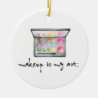 Makeup Artist Palette - "Makeup Is My Art" Quote Ceramic Ornament
