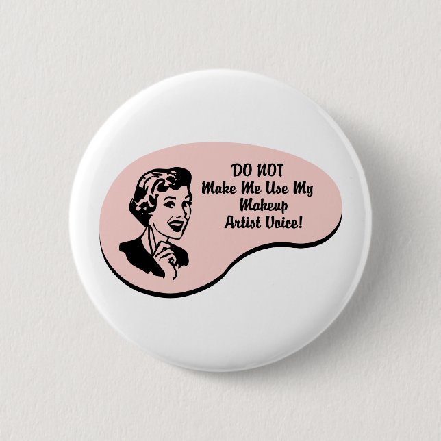 Makeup Artist Voice 6 Cm Round Badge (Front)