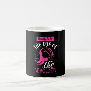 Makeup Beauty Is In The Eye Of Beholder Coffee Mug