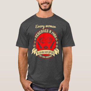Makeup Every Woman Deserves A Man T-Shirt