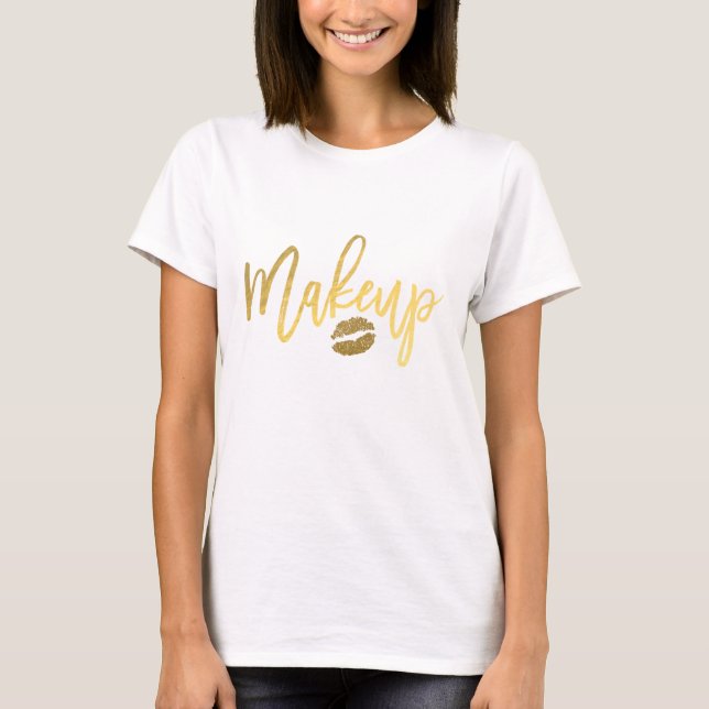 MAKEUP Gold Modern Script & Lips Girly Trendy T-Shirt (Front)