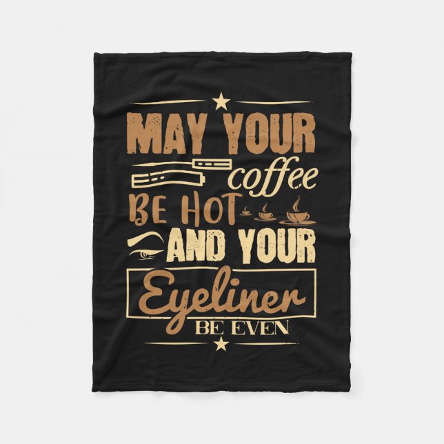 Makeup - Hot Coffee And Even Eyeliner Fleece Blanket (Front)