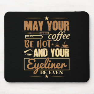 Makeup - Hot Coffee And Even Eyeliner Mouse Pad