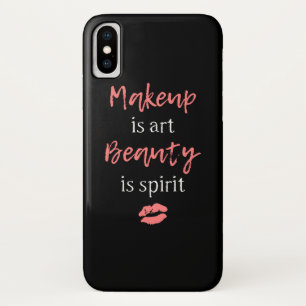 Makeup is art Beauty is spirit iPhone X Case