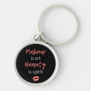 Makeup is art Beauty is spirit Key Ring
