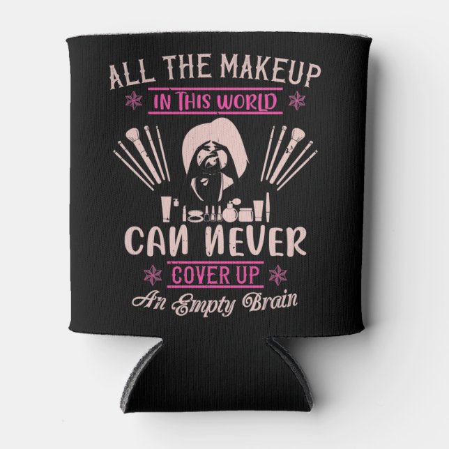 Makeup - Make-up Can't Cover Empty Brain Can Cooler (Front)