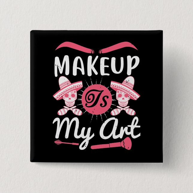 Makeup - Makeup Is My Art 15 Cm Square Badge (Front)