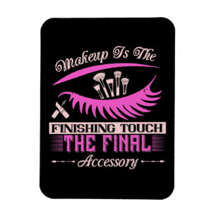 Makeup - Makeup Is The Finishing Touch Magnet