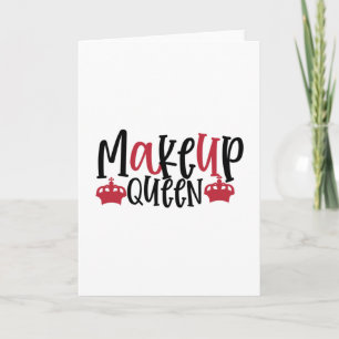 Makeup Queen design- Makeup quote Card