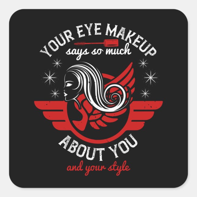 Makeup - Your Eye Makeup Says So Much Square Sticker (Front)