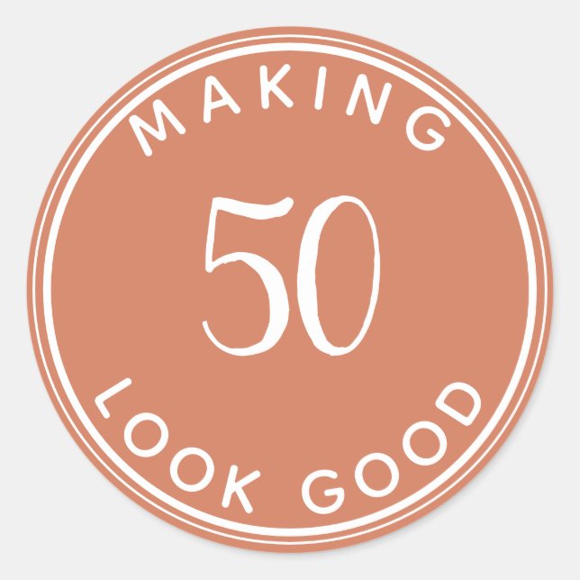Making 50 Look Good 50th Birthday Party Terracotta Classic Round Sticker (Front)