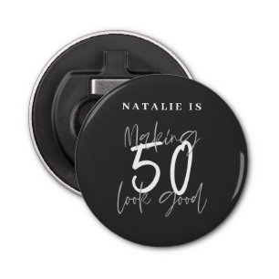 Making 50 look good age birthday personalised  bottle opener