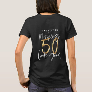 Making 50 look good age birthday personalised gold T-Shirt