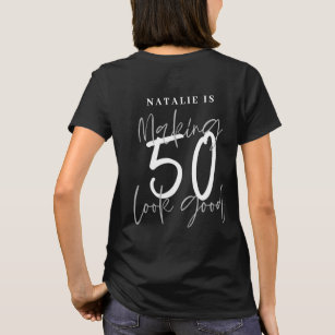 Making 50 look good age birthday personalised T-Shirt