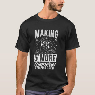 MAKING 5 MORE Memories Camping CREW Camping Memori T-Shirt