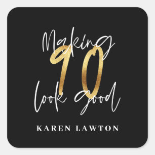 Making 90 look good gold birthday  square sticker