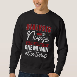 Making A Difference Nurse Nephrology Dialysis Tech Sweatshirt