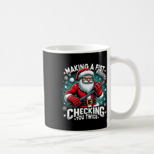 Making A Fist Checking Your Twice Santa Xmas Hocke Coffee Mug