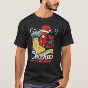 Making A List Chicken It Twice Christmas Merry Xma T-Shirt