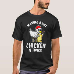 Making A List Chicken It Twice Christmas Pun T-Shirt