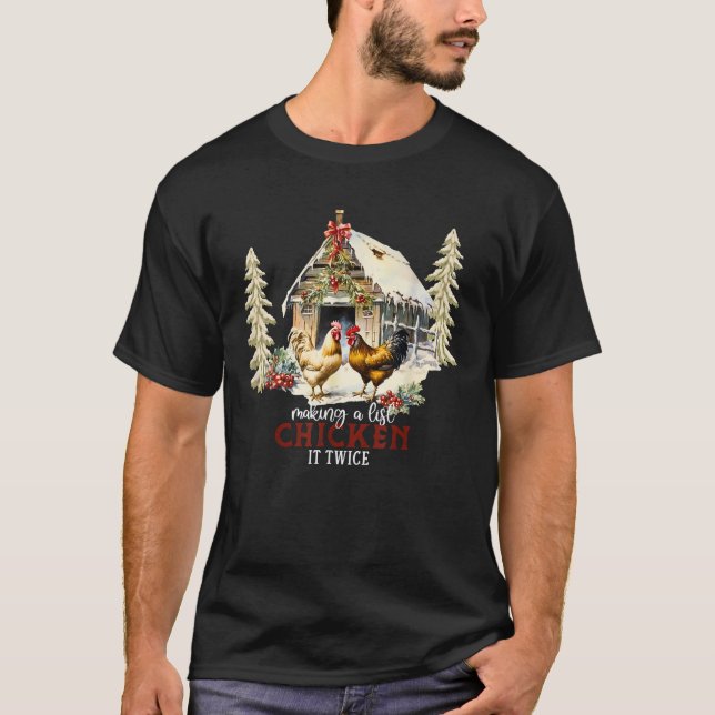 Making A List Chicken It Twice Funny Christmas Pri T-Shirt (Front)