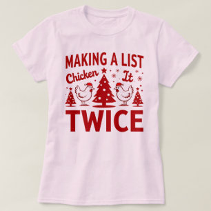 Making a List, Chicken It Twice Funny Holiday T-Shirt