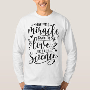 Making A Miracle With Love And Science IVF Mum Tra T-Shirt