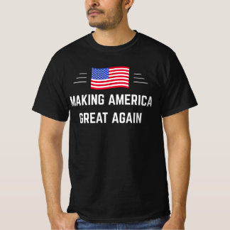 Making America Great Again T-Shirt