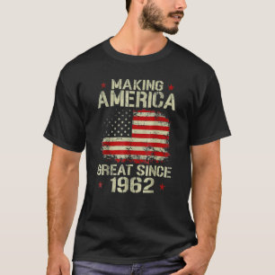 Making America Great Since 1962 Vintage 60th Birth T-Shirt