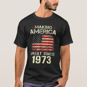 Making America Great Since 1973 Vintage Gifts 50th T-Shirt