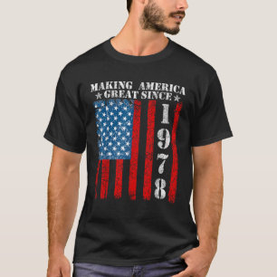 Making America Great Since 1978 American Flag Birt T-Shirt
