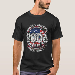 Making America Great Since 2006 American Flag Birt T-Shirt