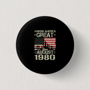 Making America Great Since August Birthday Gift 19 3 Cm Round Badge