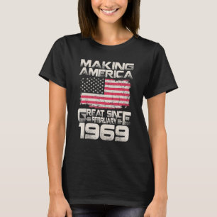 Making America Great Since February 1969 53rd Birt T-Shirt