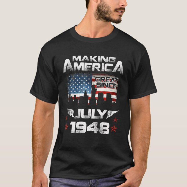 Making America Great Since July 1948 Birthday 73 Y T-Shirt (Front)