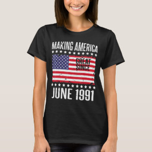 Making America Great Since June 1991 Happy Birthda T-Shirt