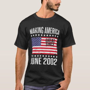 Making America Great Since June 2002 Happy Birthda T-Shirt