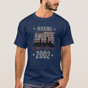 Making America Great T S Since 2002 20Th Birthday T-Shirt