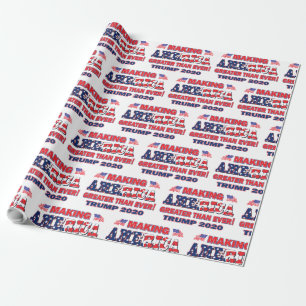 Making America Greater Than Ever - Trump 2020 Wrapping Paper