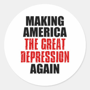 Making America The Great Depression Again Tariff E Classic Round Sticker