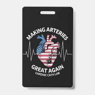 Making Arteries Great Again Cardiac Cath Lab ID Badge