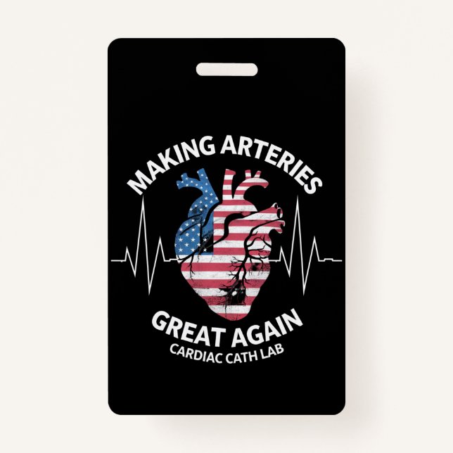 Making Arteries Great Again Cardiac Cath Lab  ID Badge (Front)