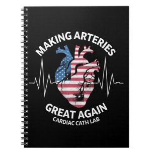 Making Arteries Great Again Cardiac Cath Lab Notebook